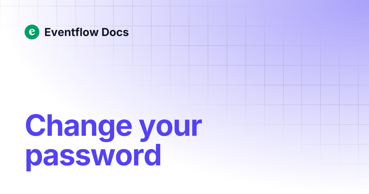 Change your password | Eventflow Docs