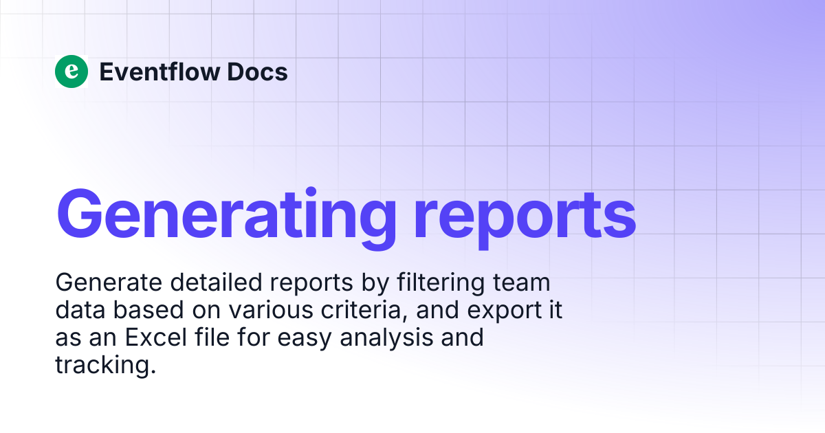Generating reports | Eventflow Docs