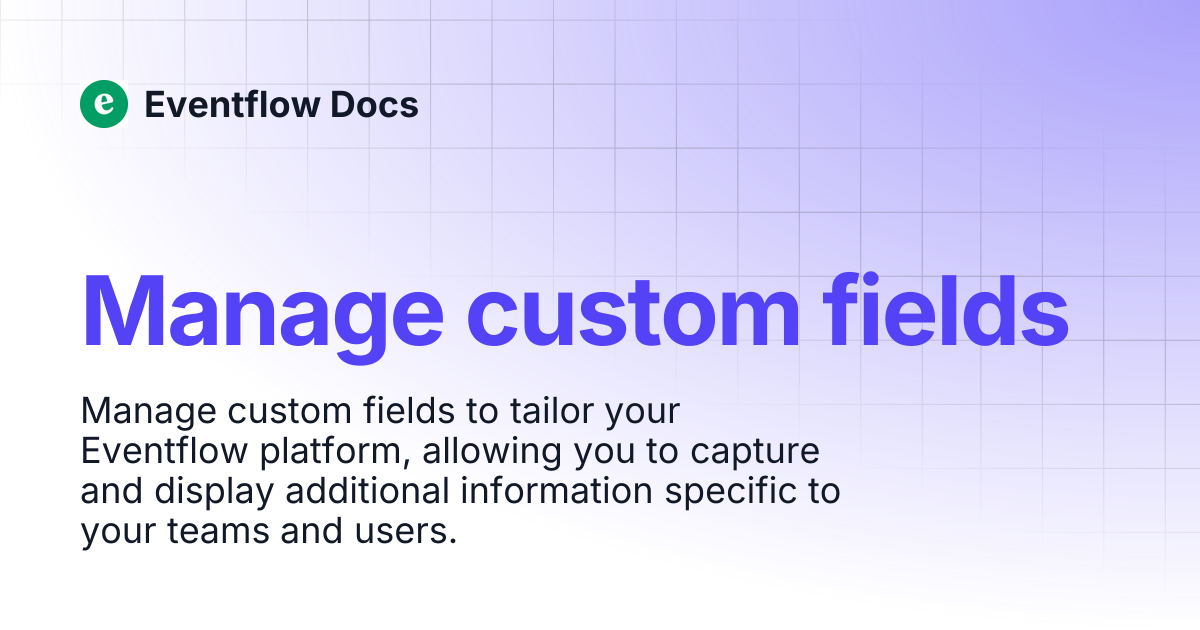 Manage custom fields | Eventflow Docs